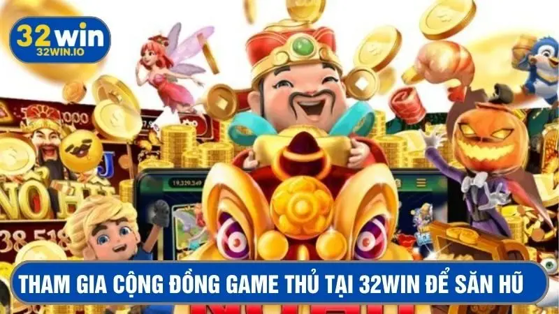 Đăng ký acc tại 32Win để trải nghiệm tựa game hấp dẫn nhất 2025