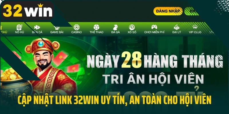 Cập nhật link 32win uy tín, an toàn cho hội viên