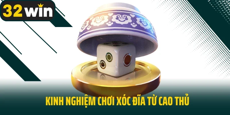 Kinh nghiệm chơi xóc đĩa từ cao thủ
