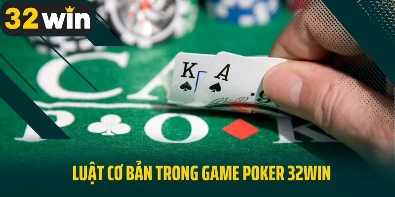 Luật cơ bản trong game Poker 32Win