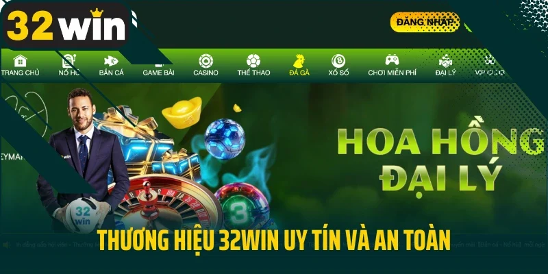 Thương hiệu 32win uy tín và an toàn