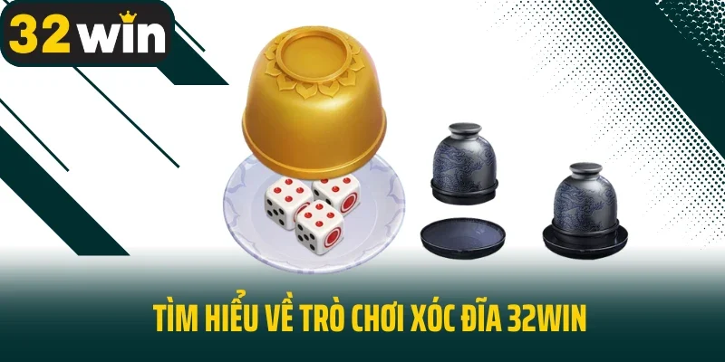 Tìm hiểu về trò chơi xóc đĩa 32win